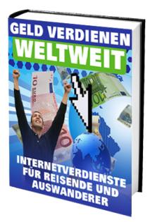 Geld verdienen weltweit - Internetverdienste für Reisende und Auswanderer