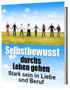 Selbstbewußt werden und mit Selbstvertrauen das Leben meistern